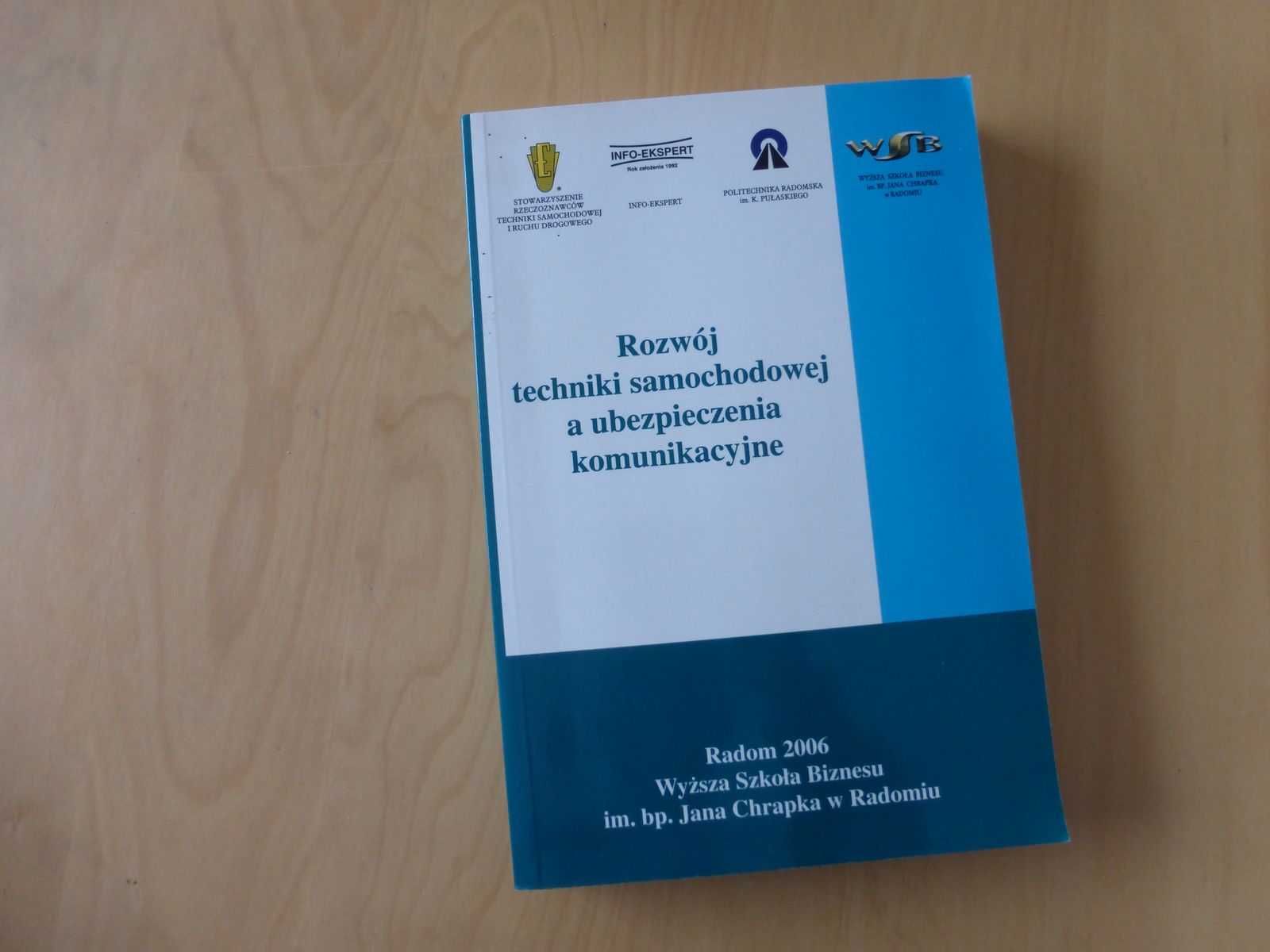 Rozwój techniki samochodowej a ubezpieczenia komunikacyjne. Radom 2006