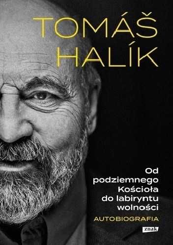 Od podziemnego Kościoła do labiryntu wolności. Autobiografia T.Halik