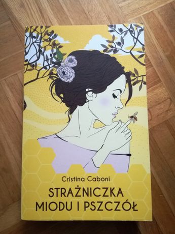 Książka Strażniczka miodu i pszczół Cristina Caboni miękka okładka