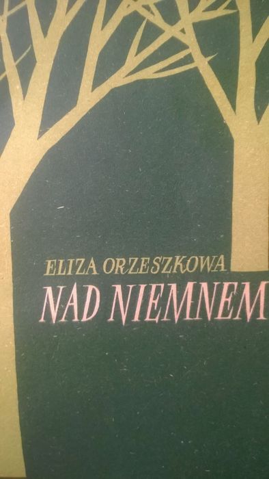 Nad Niemnem Eliza Orzeszkowa - tom III 1956 r