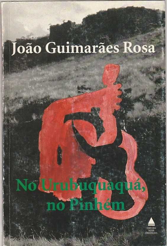 No Urubuquaquá, no Pinhém-João Guimarães Rosa-Nova Fronteira