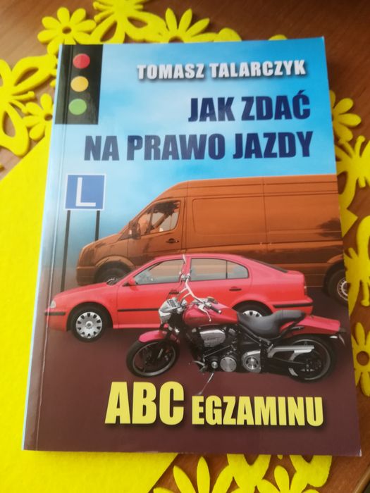 Tomasz Talarczyk Jak zdać egzamin na prawo jazdy ABC egzaminu