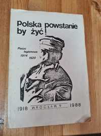 Polska powstanie by żyć! Pieśni legionowe 1914/1920