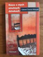 Rzecz o mych smutnych dziwkach. Gabriel Garcia Marquez