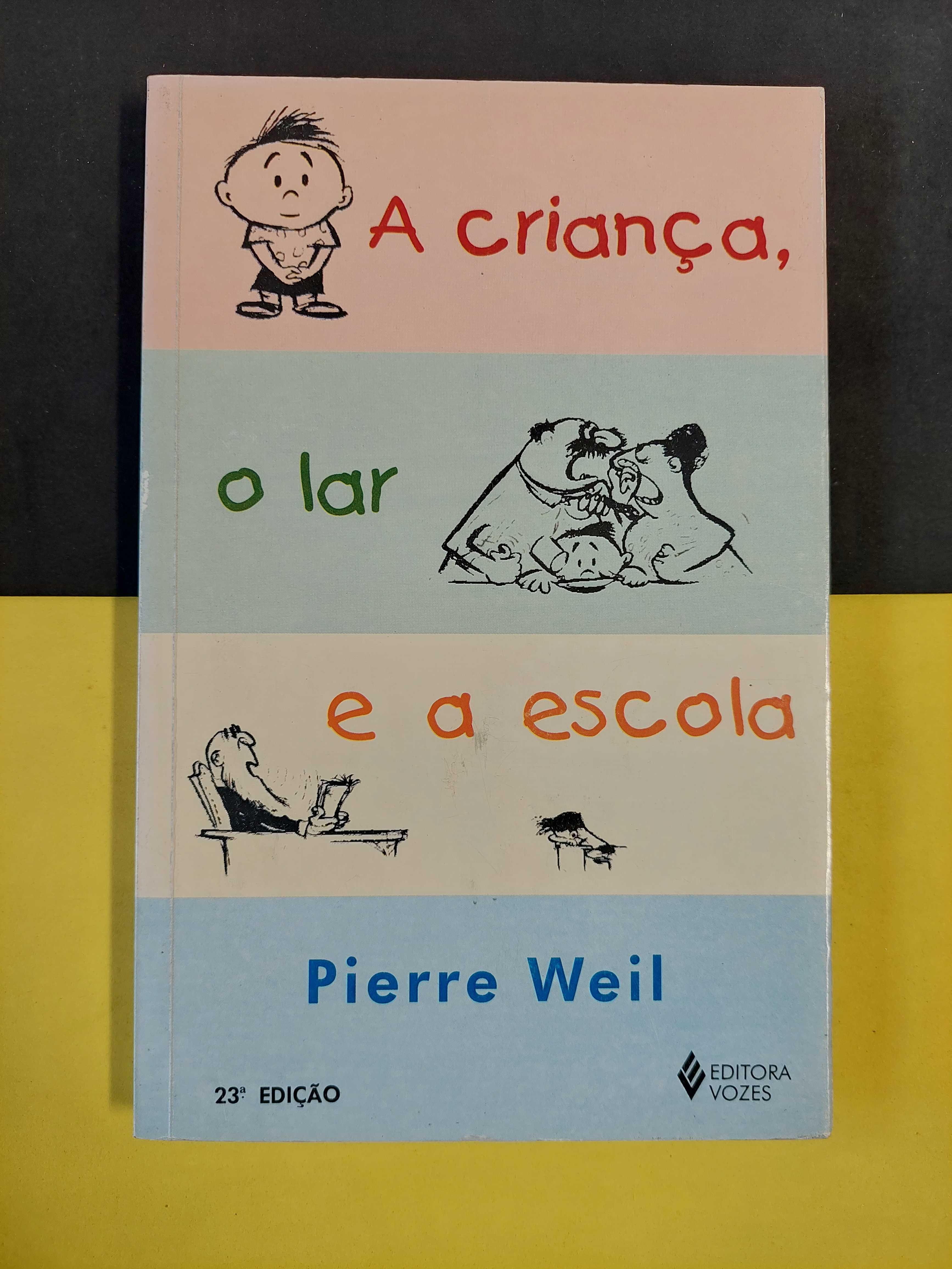 Pierre Weil - A criança, o lar e a escola