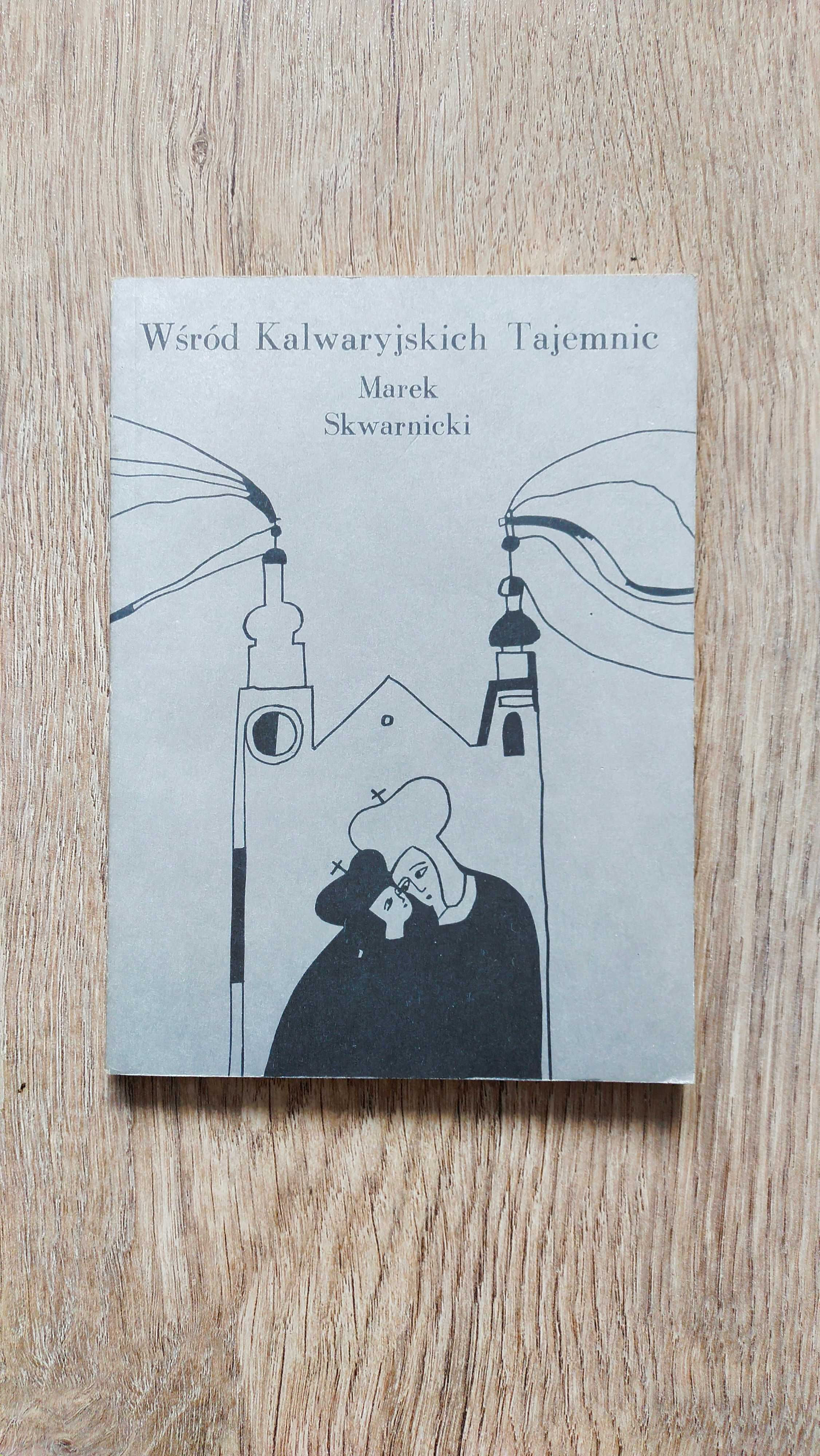 Marek Skwarnicki / Wśród Kalwaryjskich Tajemnic