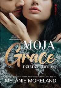 Dziedzictwo T.1 Moja Grace - Melanie Moreland