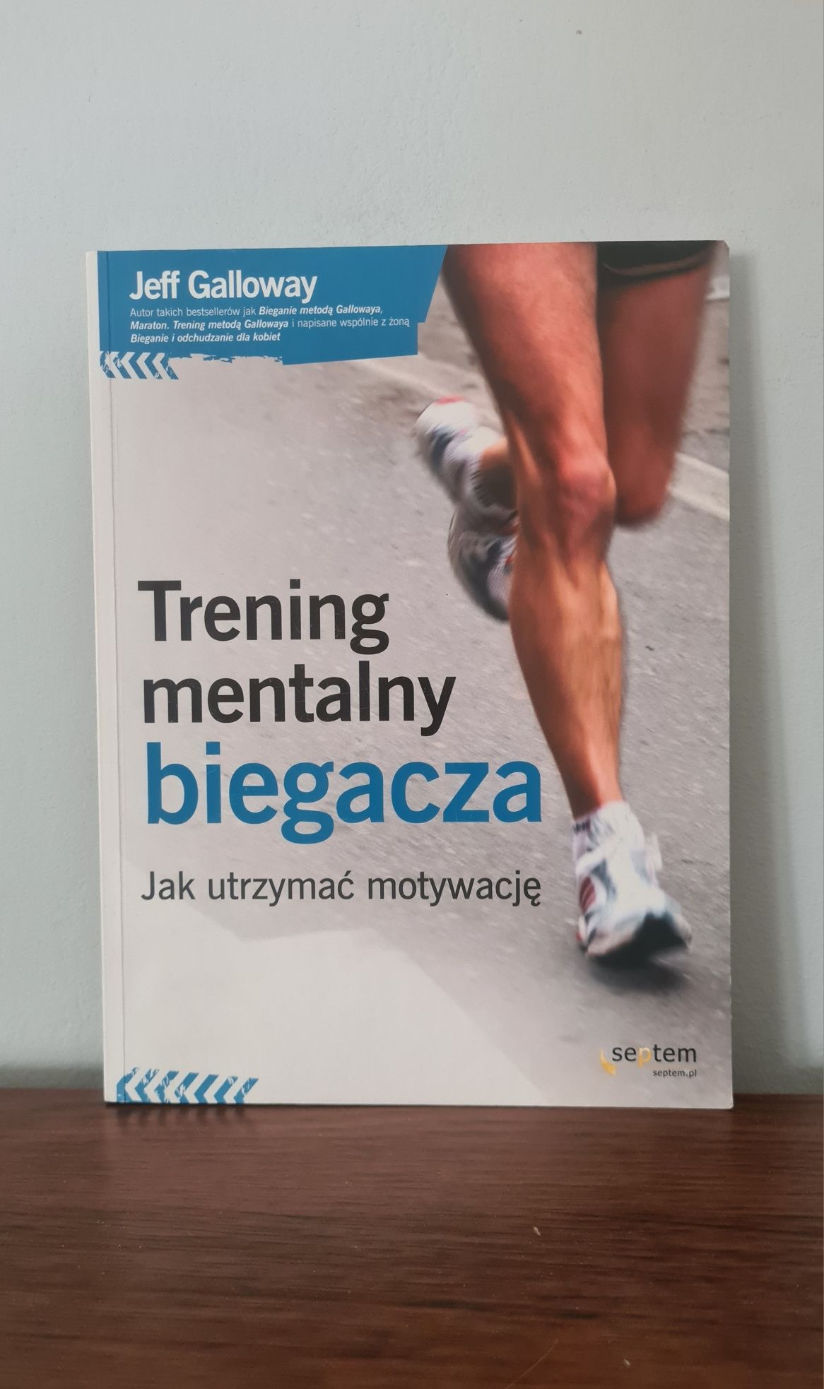 Trening mentalny biegacza. Jak utrzymać motywację - Jeff Galloway