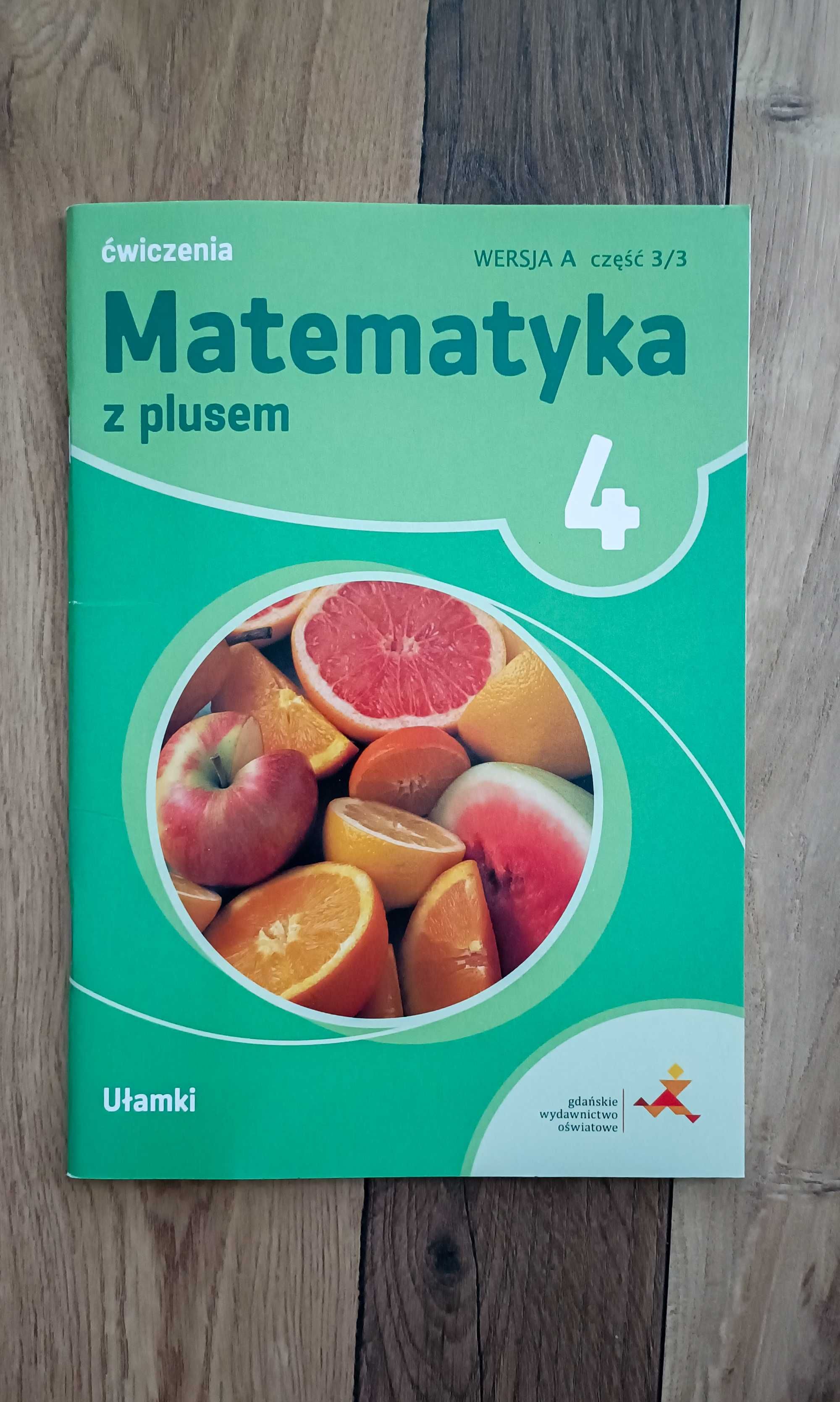 Matematyka z Plusem - 4 - Ćwiczenia - WERSJA A 3/3 - Ułamki