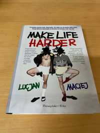 Książka Make Life Harder