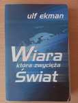 Wiara która zwycięża świat - Ulf Ekman książka