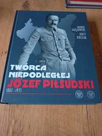 Książka historyczna Józef Piłsudski Twórca Niepodległej