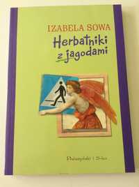 HERBATNIKI Z JAGODAMI autor Izabela Sowa powieść romans miłość NOWA