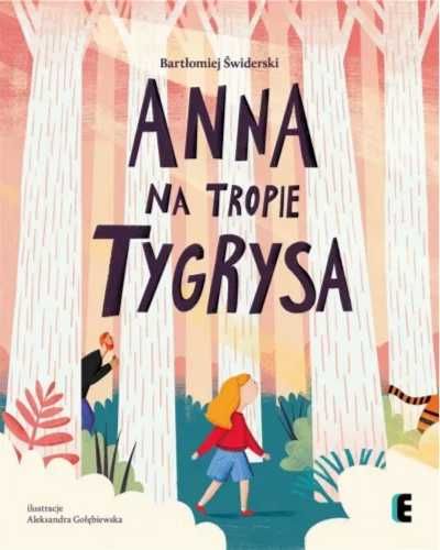 Anna na tropie tygrysa - Bartłomiej Świderski, Aleksandra Gołębiewska