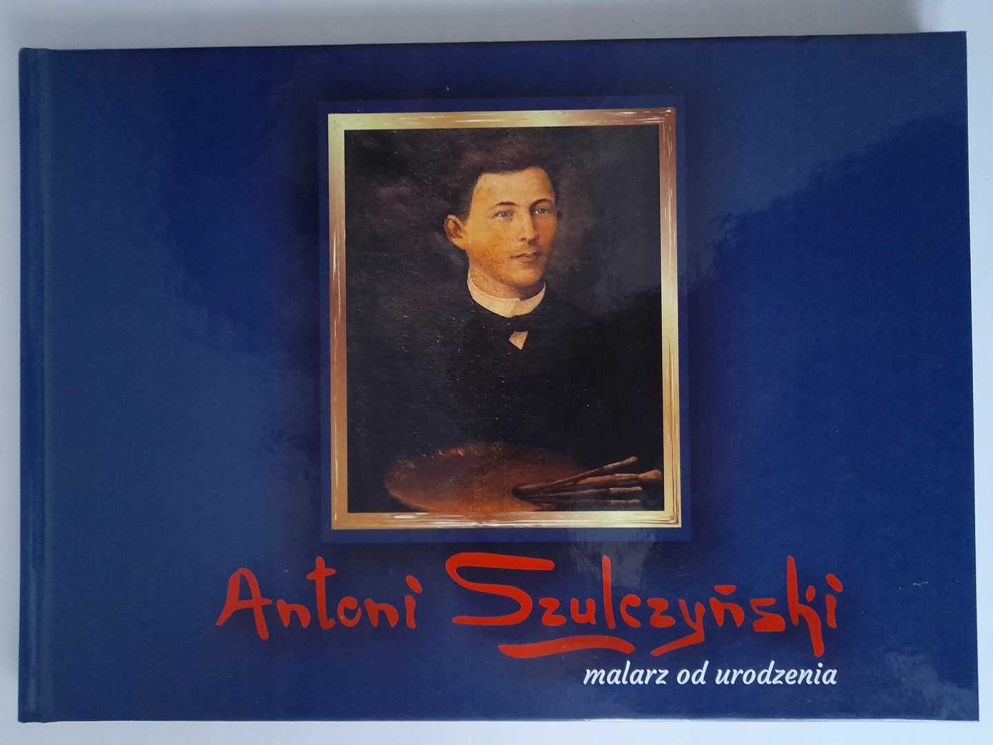 Antoni Szulczyński - malarz od urodzenia