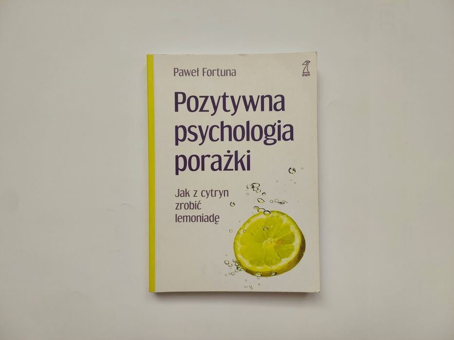 Paweł Fortuna - Pozytywna psychologia porażki  - nowa nieczytana