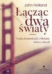 Łącząc Dwa Światy. Nauka Komunikacji Z Bliskimi