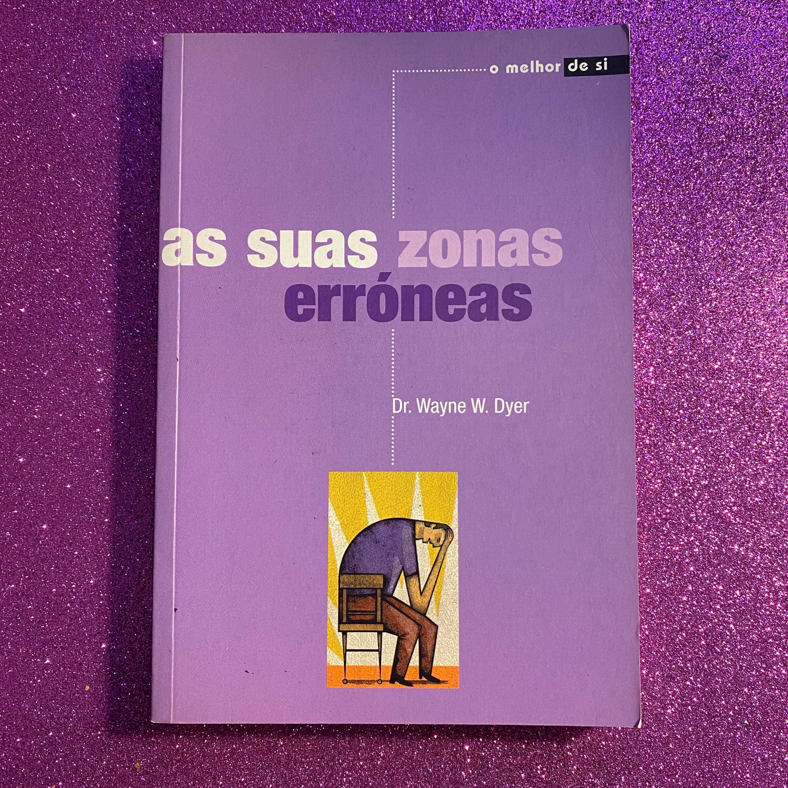 As suas zonas erróneas - Autor: Dr. Wayne W. Dyer