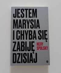 Książka Jestem Marysia i chyba się zabiję dzisiaj  Mery Spolsky