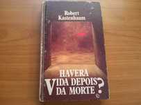 Haverá Vida Depois da Morte? - Robert Kastenbaum