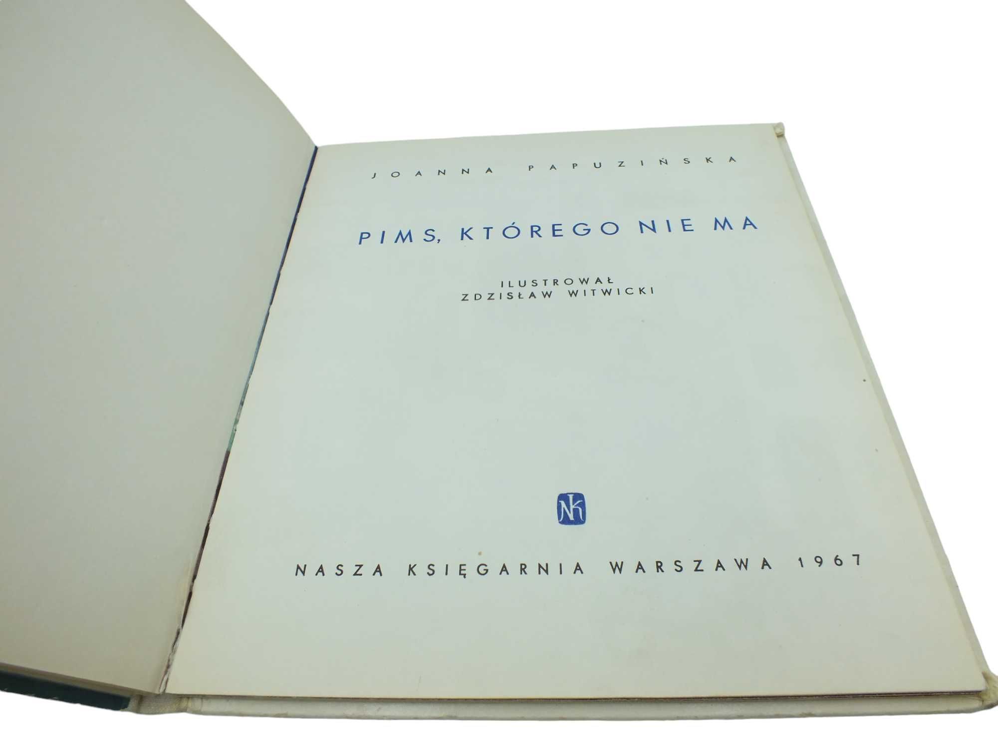 PAPUZIŃSKA Joanna Pims, którego nie ma. Ilustr. Z.Witwicki 1967 r L