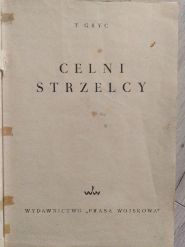 "Celni strzelcy" T. Gryc Wydawnictwo "Prasa Wojskowa"