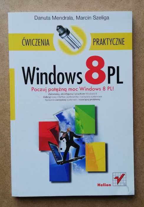 Windows 8 PL Ćwiczenia praktyczne - D.Mendrala M.Szeliga ~ NOWA