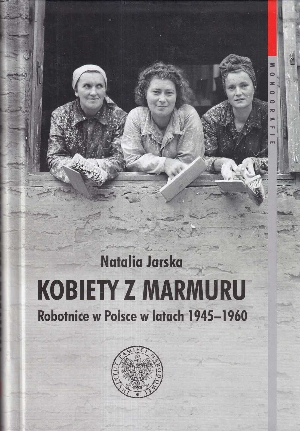 Kobiety z marmuru Robotnice w Polsce  stalinizm praca zawodowa PRL