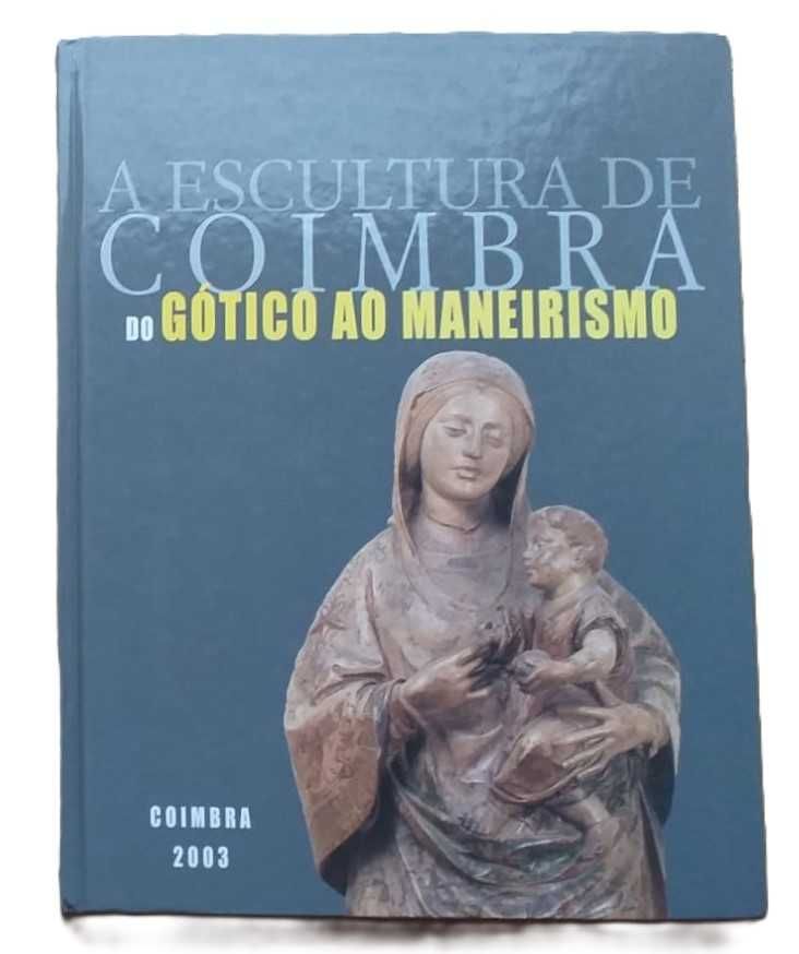A Escultura de Coimbra, do Gótico ao Maneirismo, de Pedro Dias