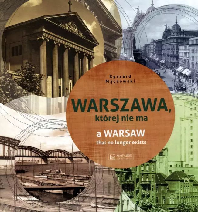 Warszawa, której nie ma. A Warsaw that no longer exists. Księży Młyn