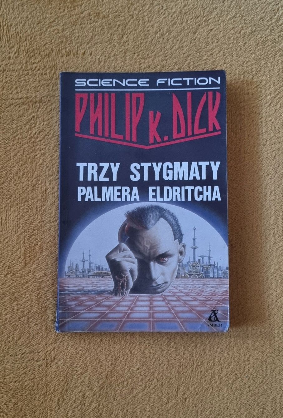 "Trzy stygmaty Palmera Eldritcha" Philip K. Dick