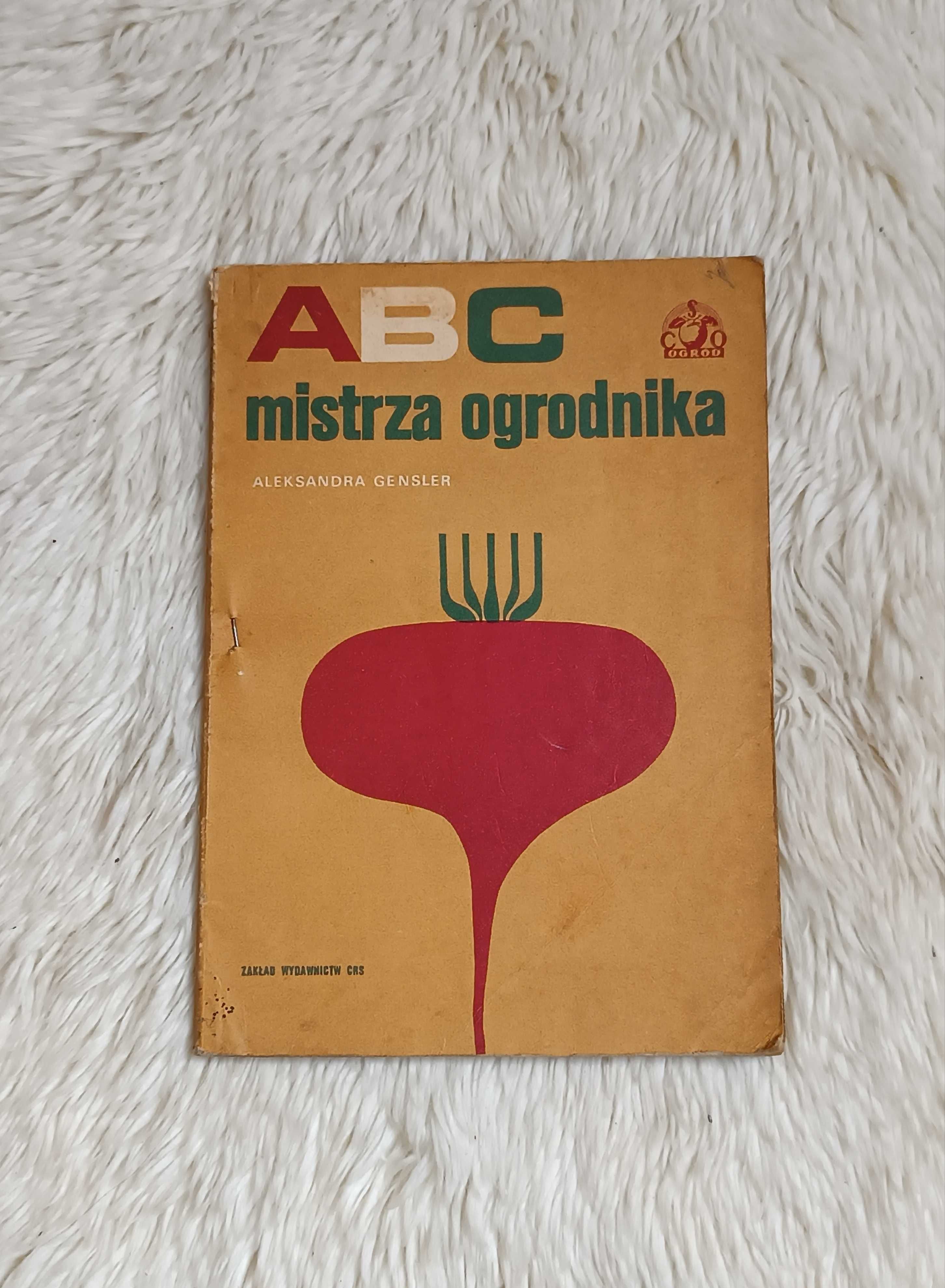 ABC mistrza ogrodnika Aleksandra Gensler Książka Zakład Wydawnictw CRS