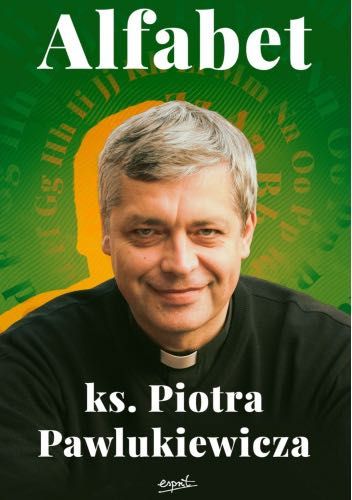 Alfabet ks. Piotra Pawlukiewicza