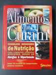 Alimentos que curam: Conselhos inovadores de nutrição (2010)