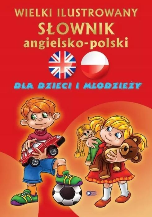 Wielki Ilustrowany Słownik Angielsko-Polski Dla Dzieci I Młodzieży