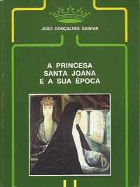 A Princesa Santa Joana e a sua época-João Gonçalves Gaspar