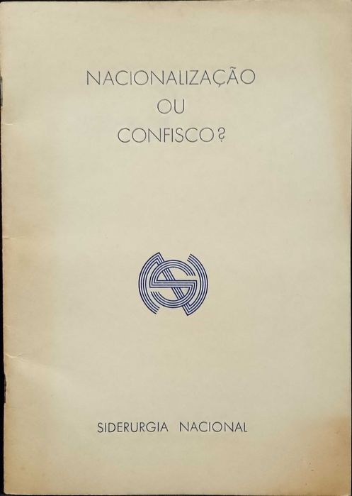 Nacionalização ou Confisco? "Siderurgia Nacional"