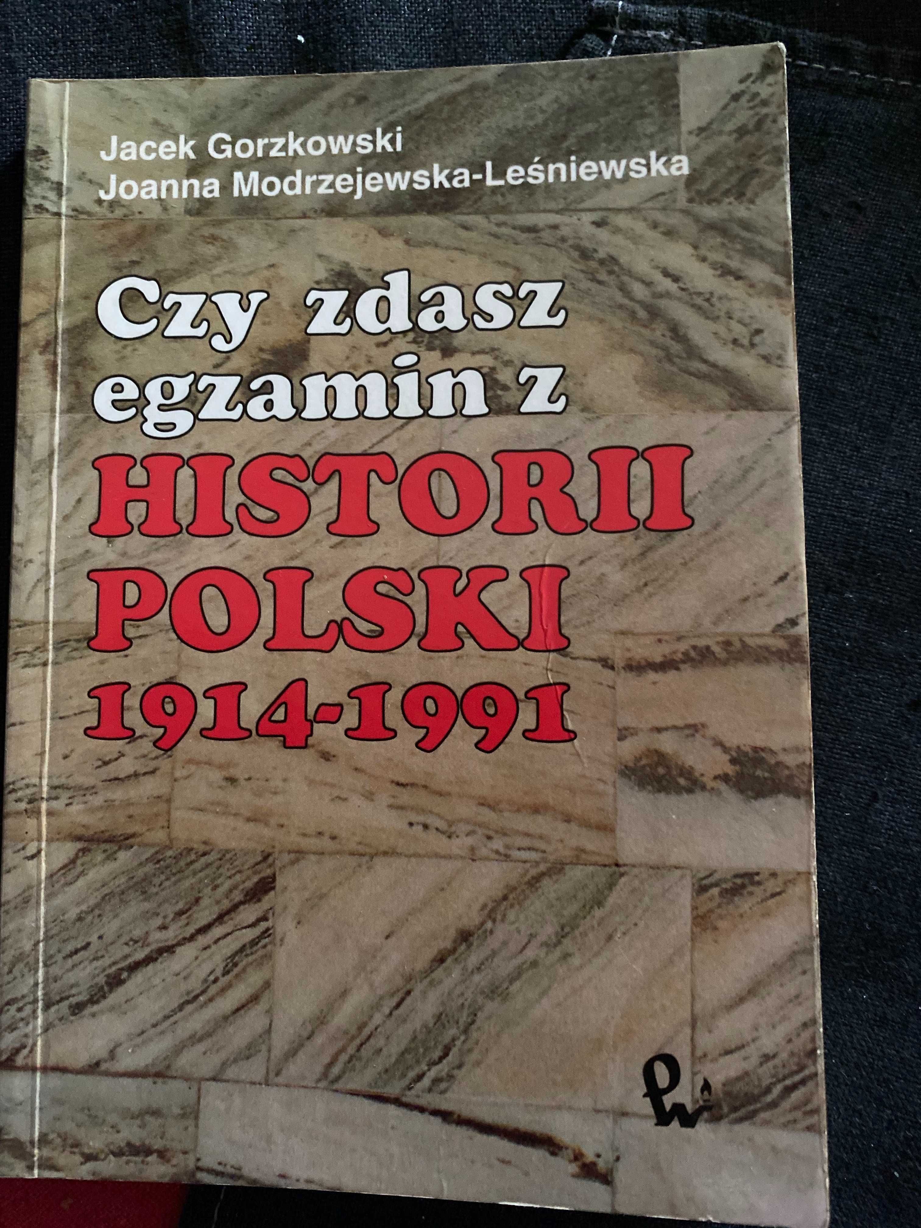 "Czy zdasz egzamin z historii Polski lata 1914-91"-J.Gorzkowski