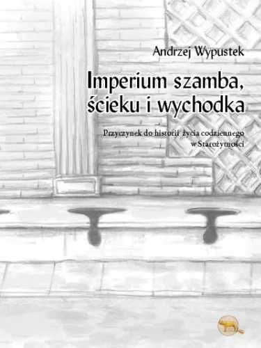 Imperium szamba, ścieku i wychodka - Andrzej Wypustek