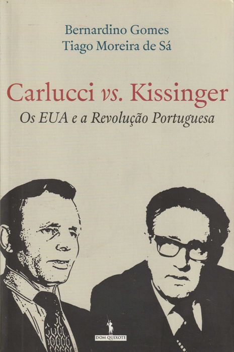 Carlucci Vs. Kissinger - Os EUA e a Revolução Portuguesa