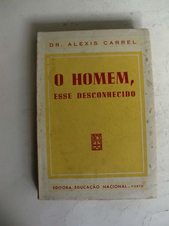 O Homem esse desconhecido
do Dr. Alexis Carrel