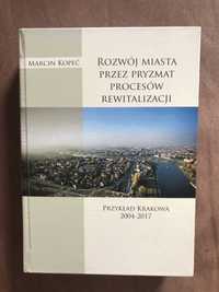 Rozwój Miasta przez pryzmat procesów rewitalizacji M. Kopeć