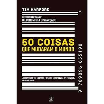 50 Coisas Que Mudaram o Mundo, Tim Harford