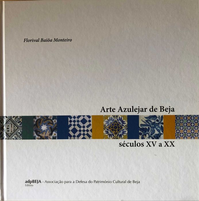 A Arte Azulejar de Beja - séculos XV a XX