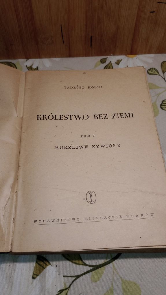 Królestwo bez ziemi. T.1. Burzliwe żywioły. Tadeusz Holuj