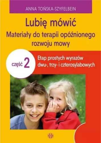 Lubię mówić cz. 2. Materiały do terapii... - Anna Tońska-Szyfelbein