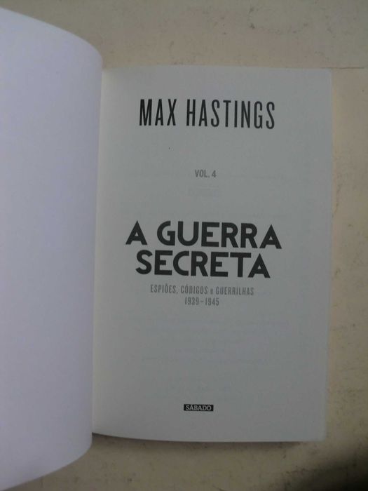 A Guerra Secreta
de Max Hastings
Volume 4