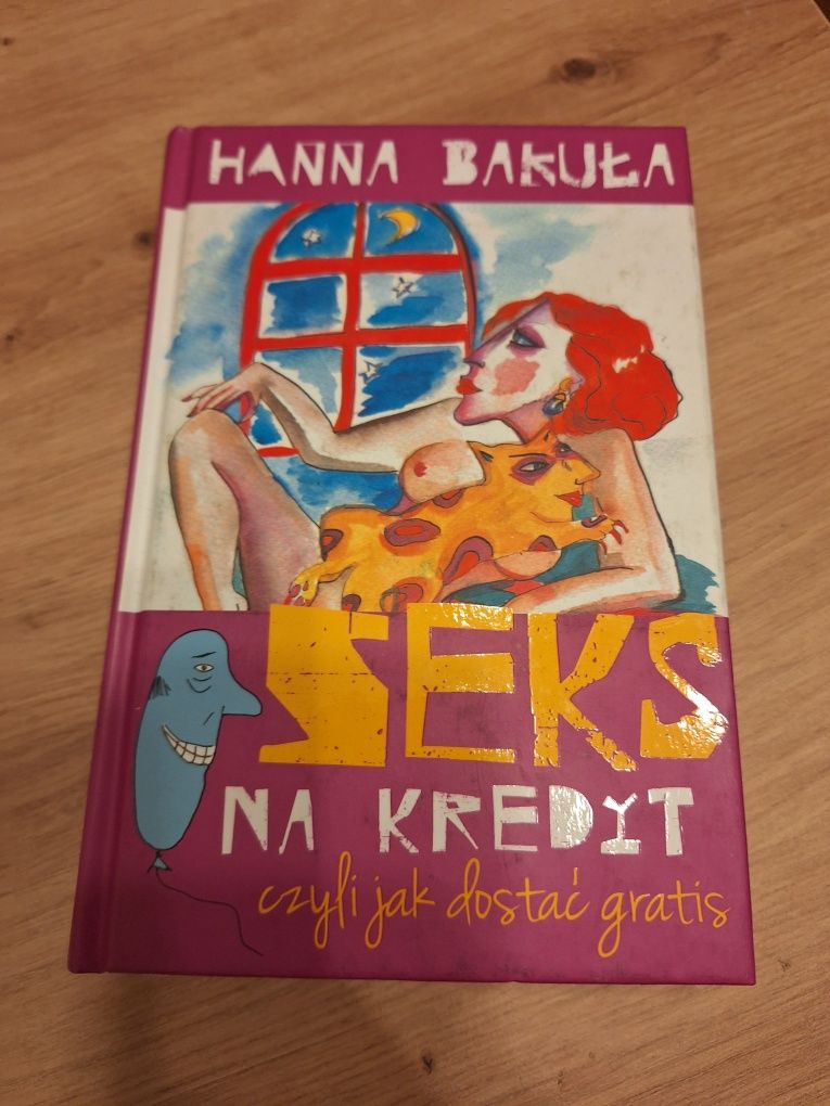 Hanna Bakuła - Seks na kredyt, czyli jak dostać gratis