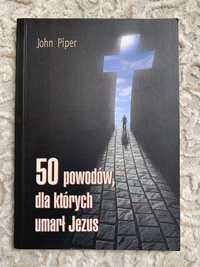 50 powodów, dla których umarł Jezus J. Piper