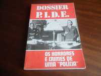 "Dossier P.I.D.E." Os Horrores e Crimes de uma  Policia - 1ª Ed. 1974